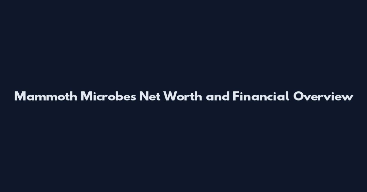 Mammoth Microbes Net Worth and Financial Overview