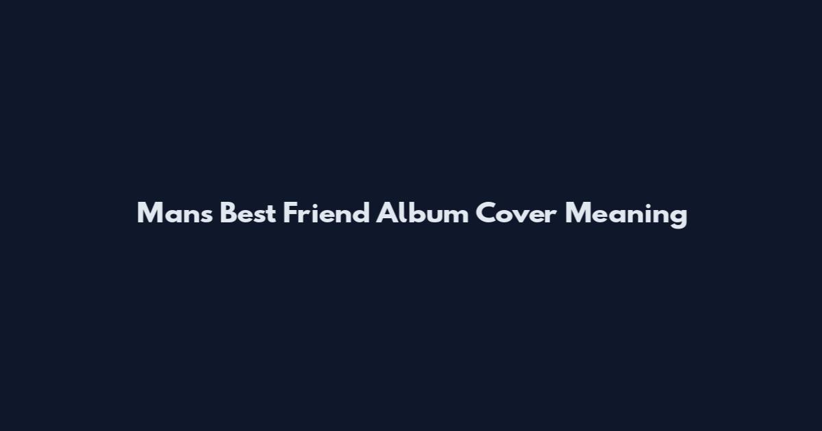 Man's Best Friend Album Cover Meaning