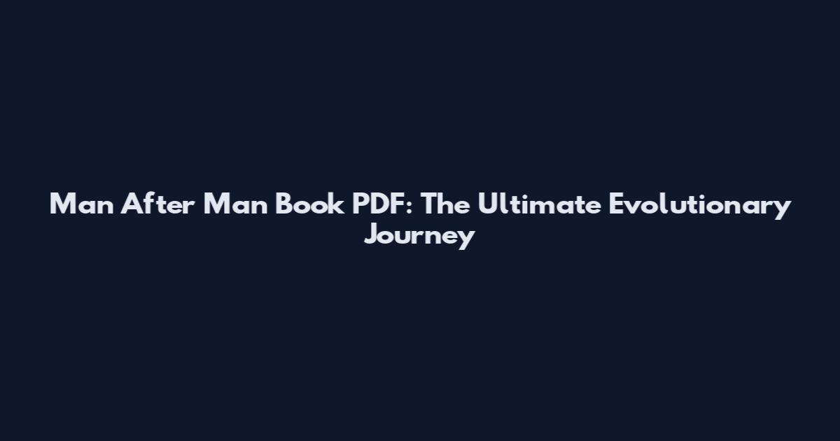 Man After Man Book PDF: The Ultimate Evolutionary Journey