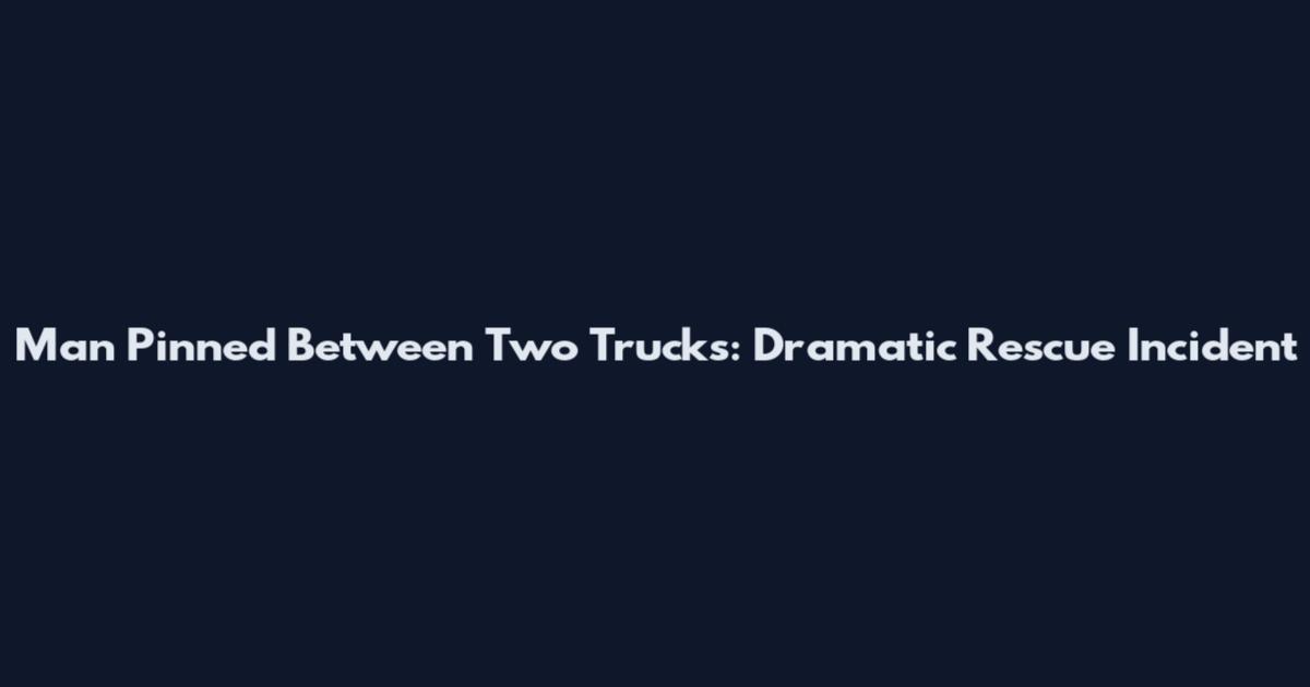 Man Pinned Between Two Trucks: Dramatic Rescue Incident