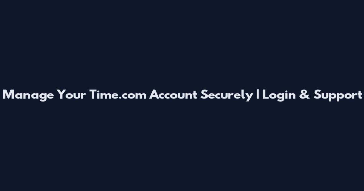 Manage Your Time.com Account Securely | Login & Support
