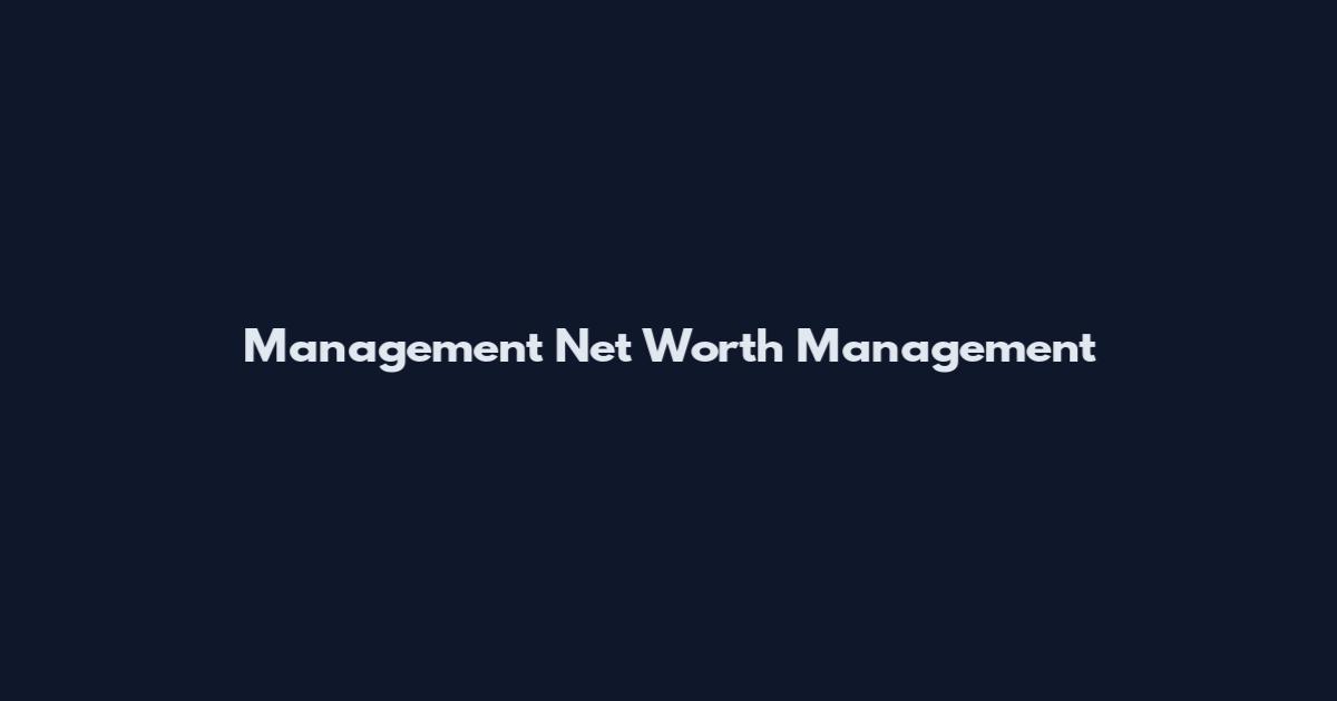 Management Net Worth Management