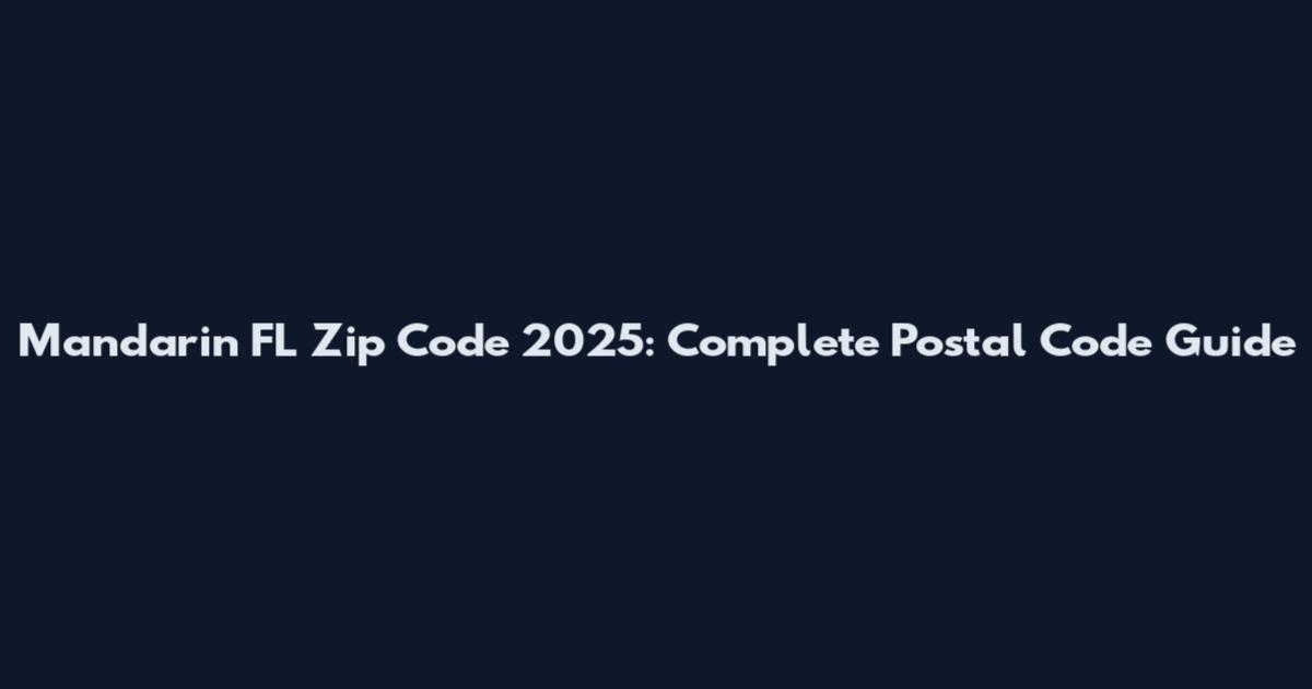 Mandarin FL Zip Code 2025: Complete Postal Code Guide