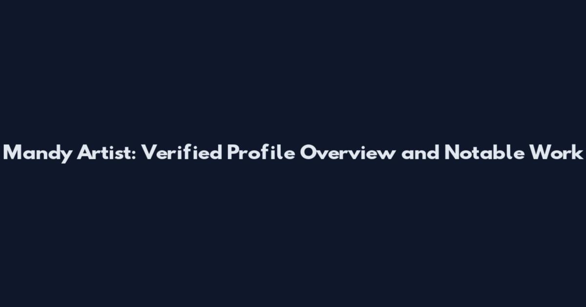 Mandy Artist: Verified Profile Overview and Notable Work