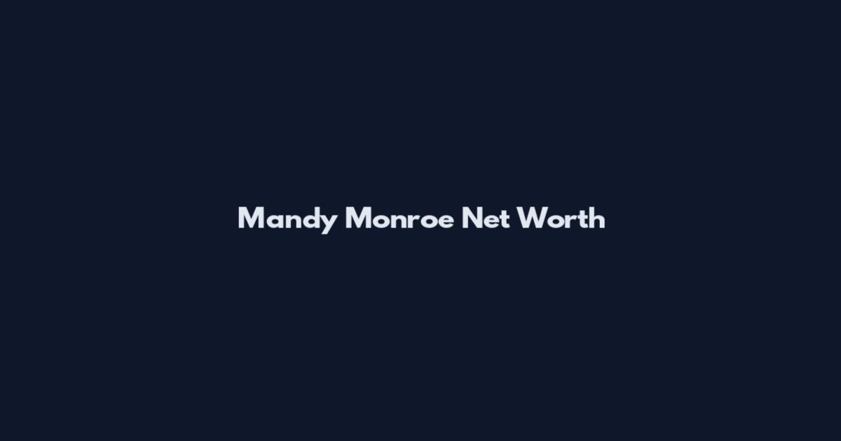 Mandy Monroe Net Worth