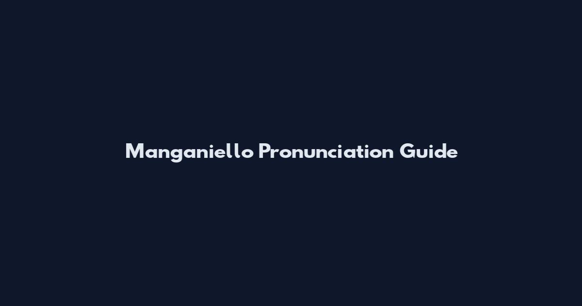 Manganiello Pronunciation Guide
