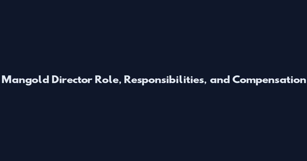 Mangold Director Role, Responsibilities, and Compensation