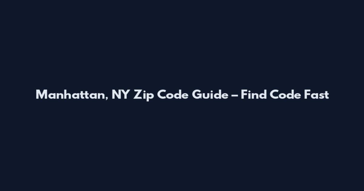 Manhattan, NY Zip Code Guide – Find Code Fast