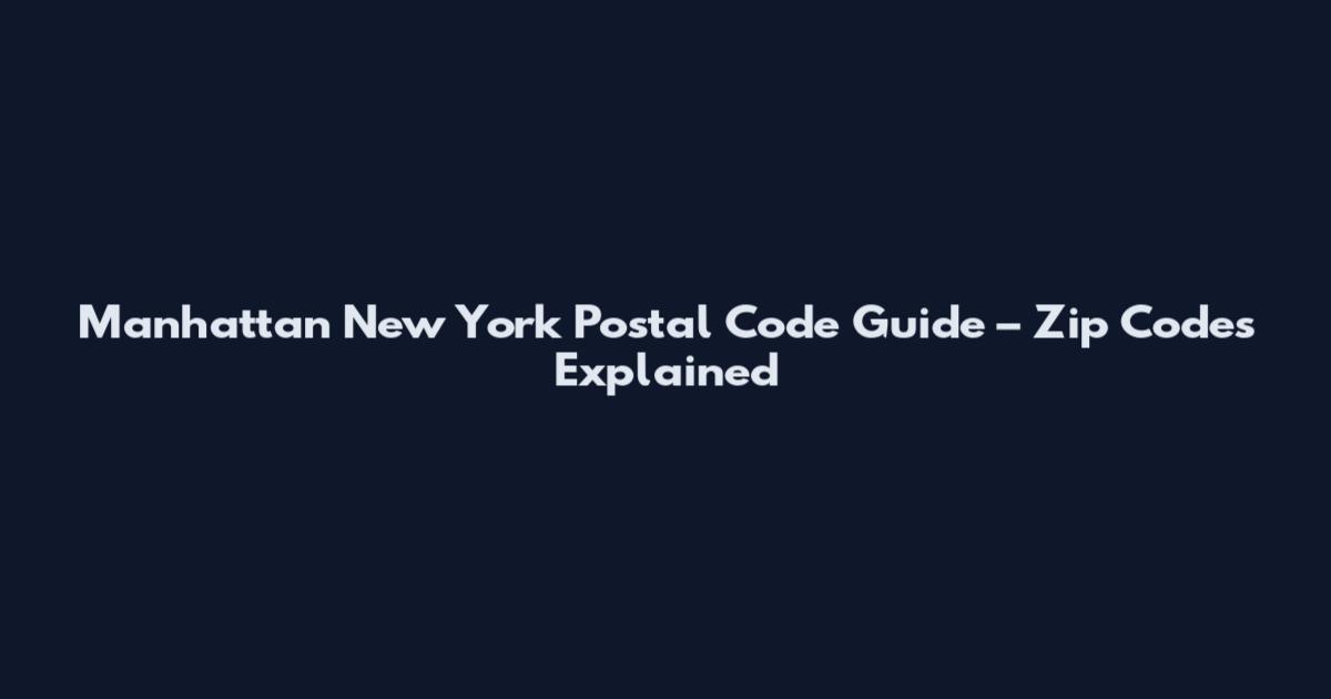 Manhattan New York Postal Code Guide – Zip Codes Explained