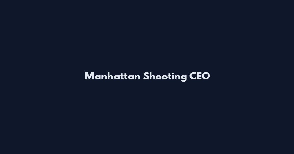 Manhattan Shooting CEO