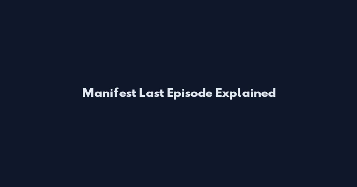 Manifest Last Episode Explained