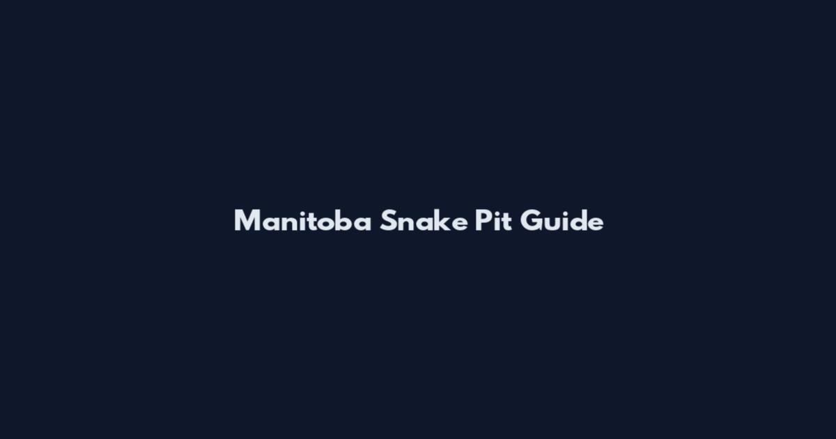 Manitoba Snake Pit Guide