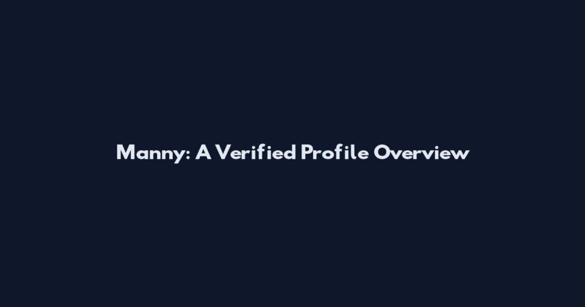 Manny: A Verified Profile Overview