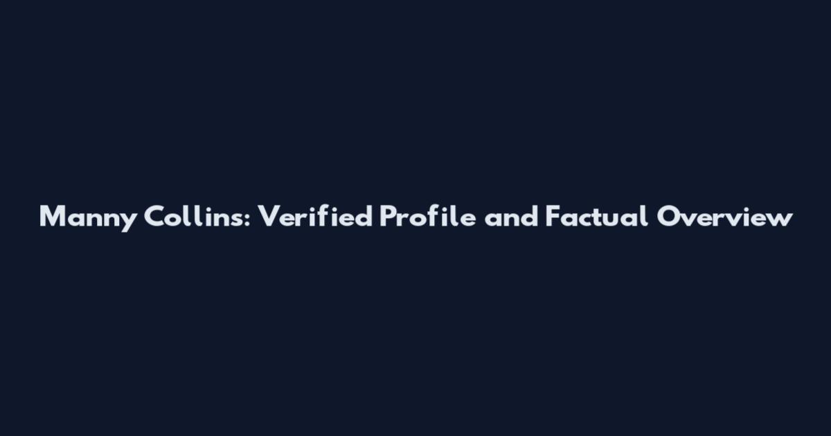 Manny Collins: Verified Profile and Factual Overview