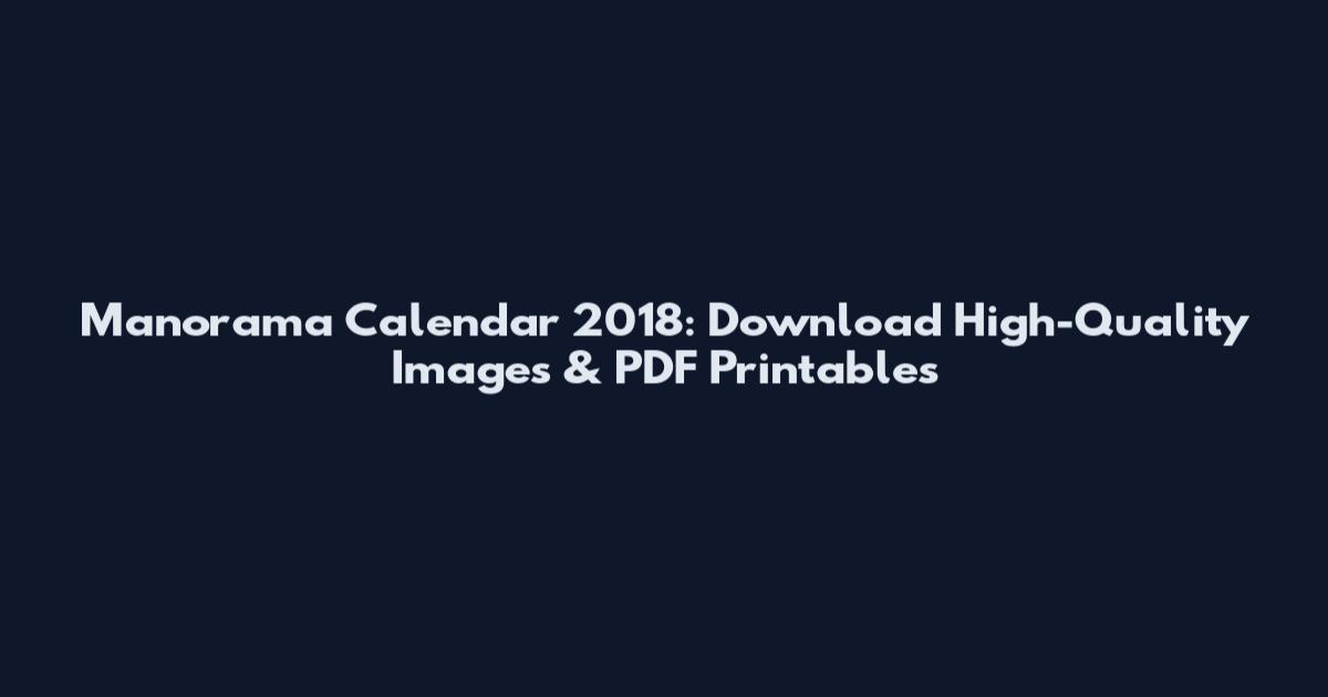 Manorama Calendar 2018: Download High-Quality Images & PDF Printables