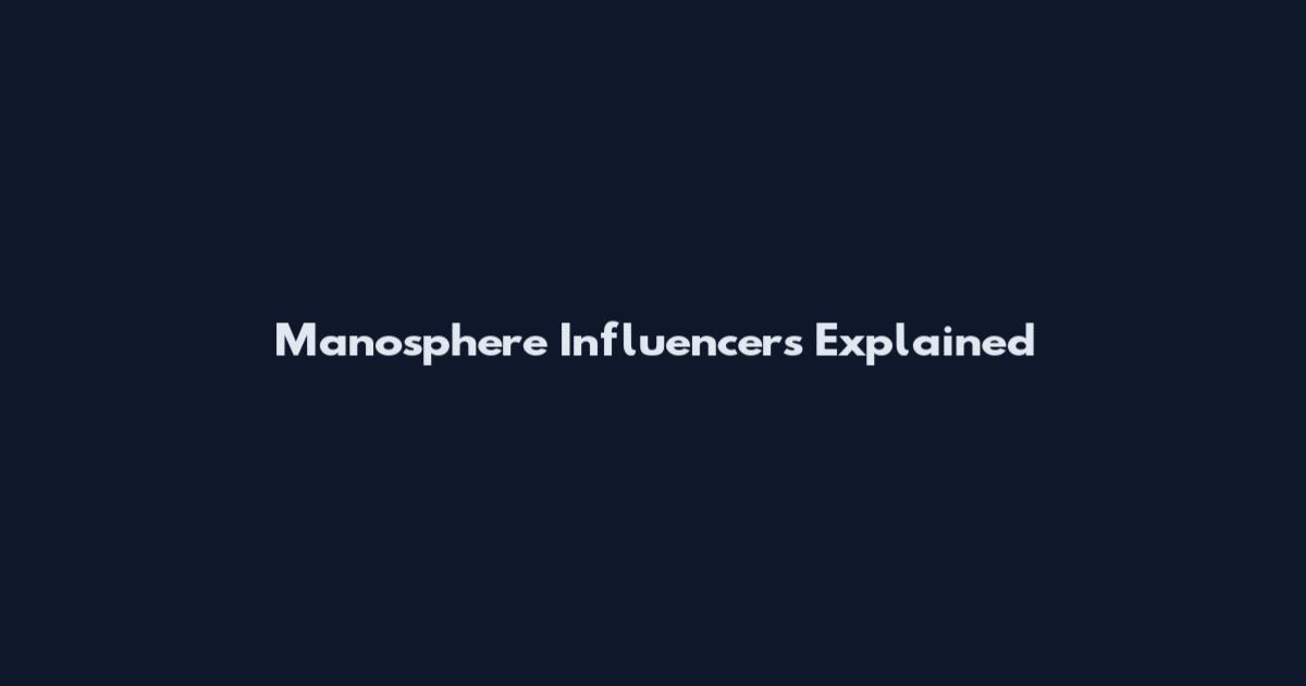 Manosphere Influencers Explained