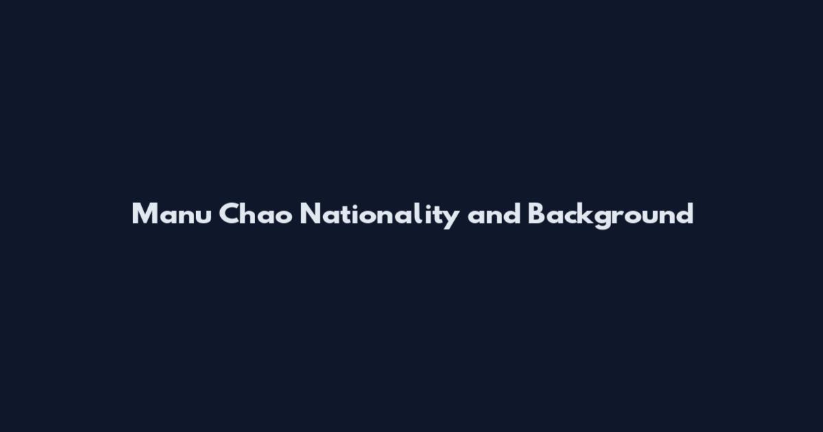 Manu Chao Nationality and Background