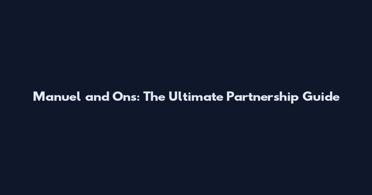 Manuel and Ons: The Ultimate Partnership Guide