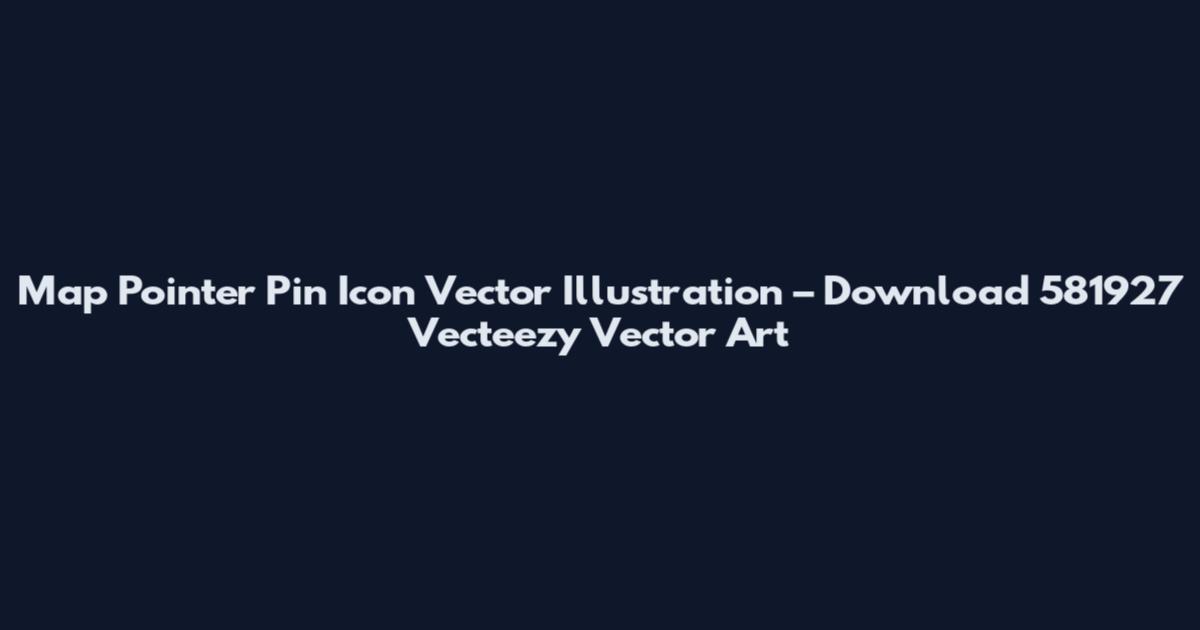Map Pointer Pin Icon Vector Illustration – Download 581927 Vecteezy Vector Art