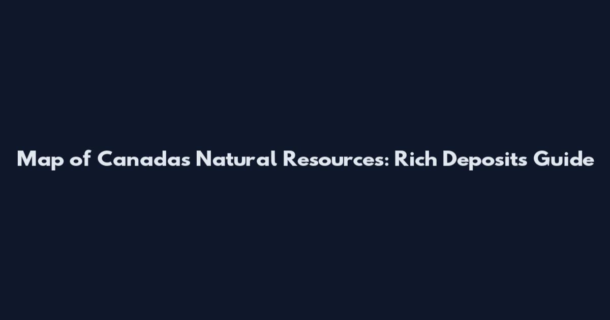 Map of Canada's Natural Resources: Rich Deposits Guide