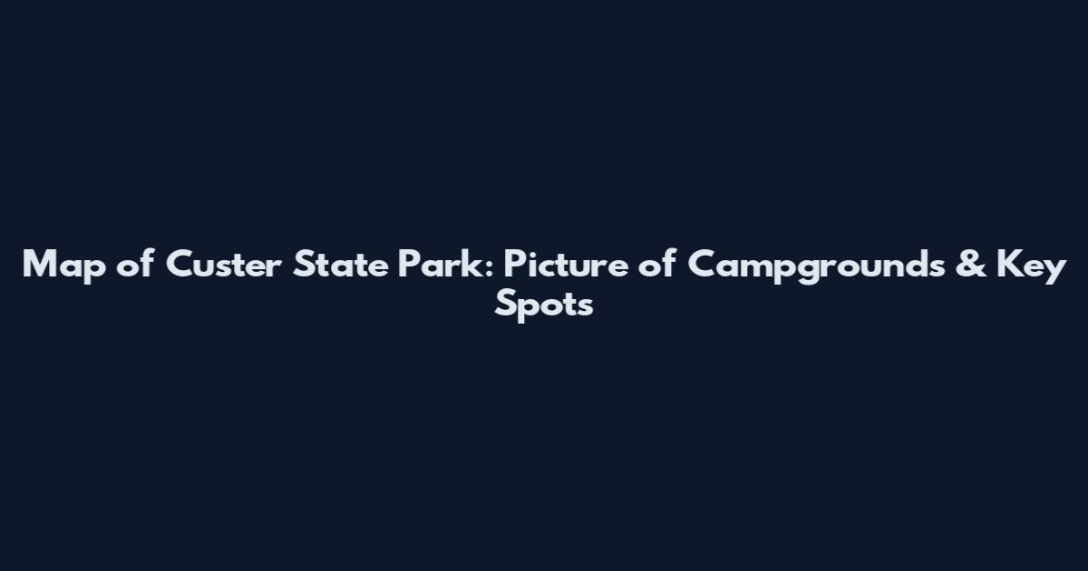 Map of Custer State Park: Picture of Campgrounds & Key Spots