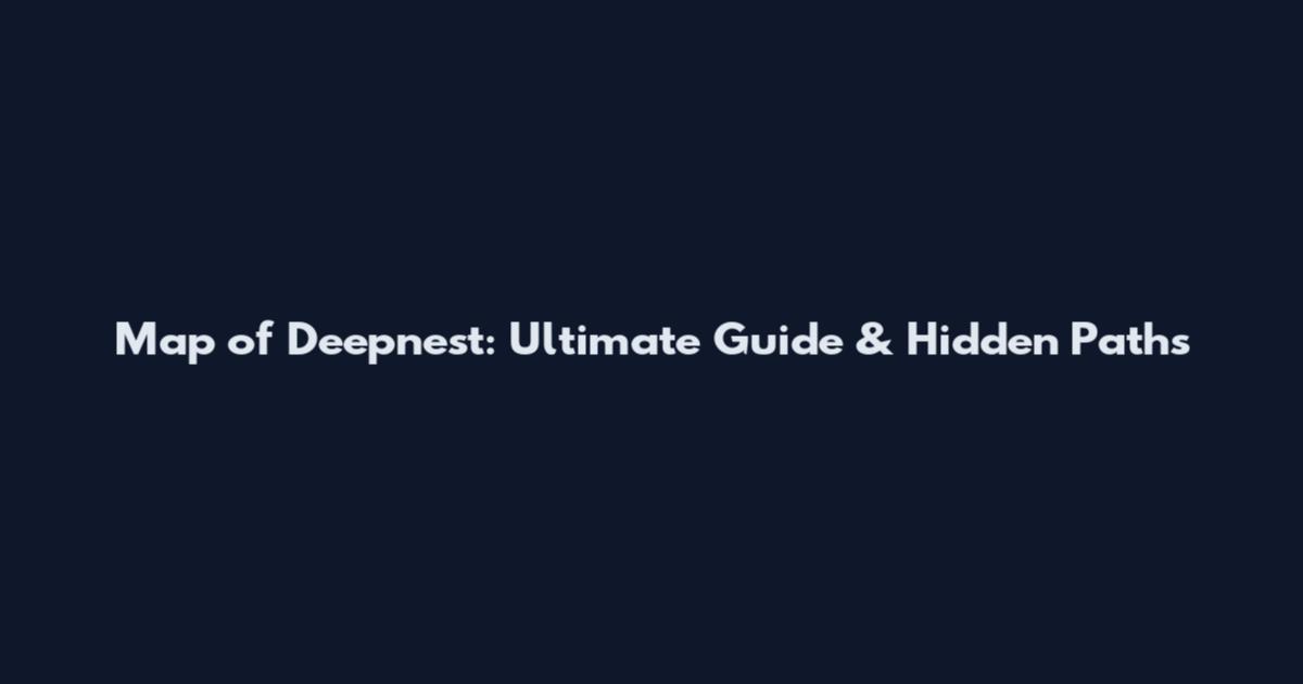Map of Deepnest: Ultimate Guide & Hidden Paths