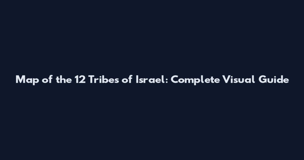 Map of the 12 Tribes of Israel: Complete Visual Guide