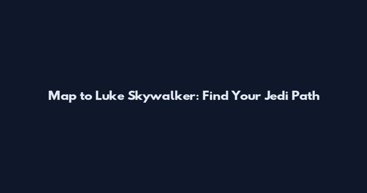 Map to Luke Skywalker: Find Your Jedi Path