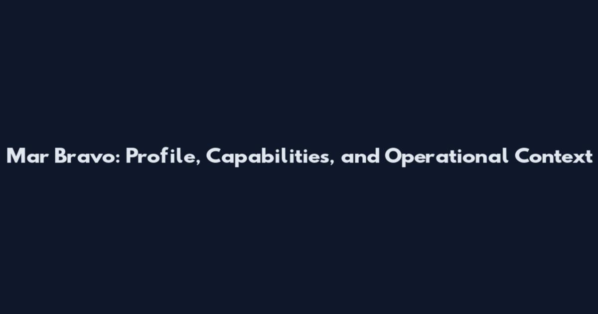 Mar Bravo: Profile, Capabilities, and Operational Context