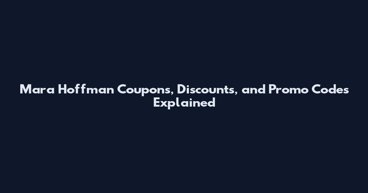 Mara Hoffman Coupons, Discounts, and Promo Codes Explained