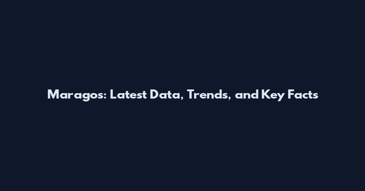 Maragos: Latest Data, Trends, and Key Facts