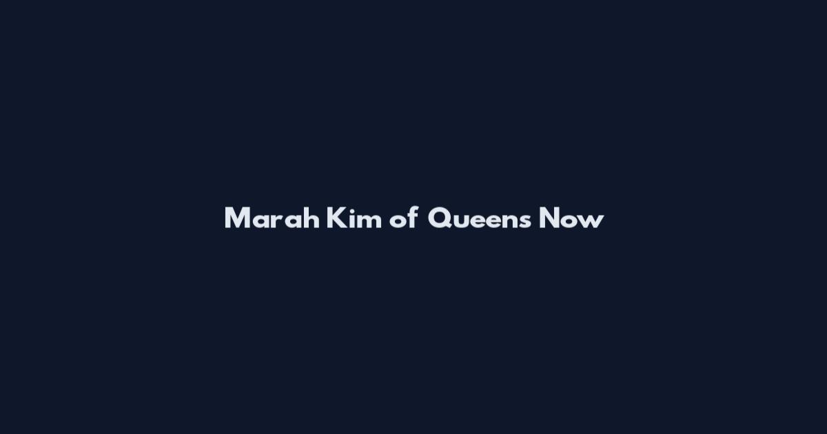 Marah Kim of Queens Now