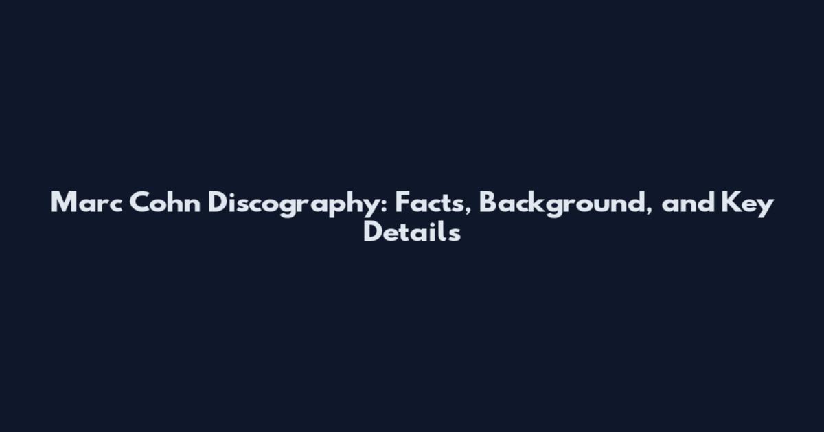 Marc Cohn Discography: Facts, Background, and Key Details