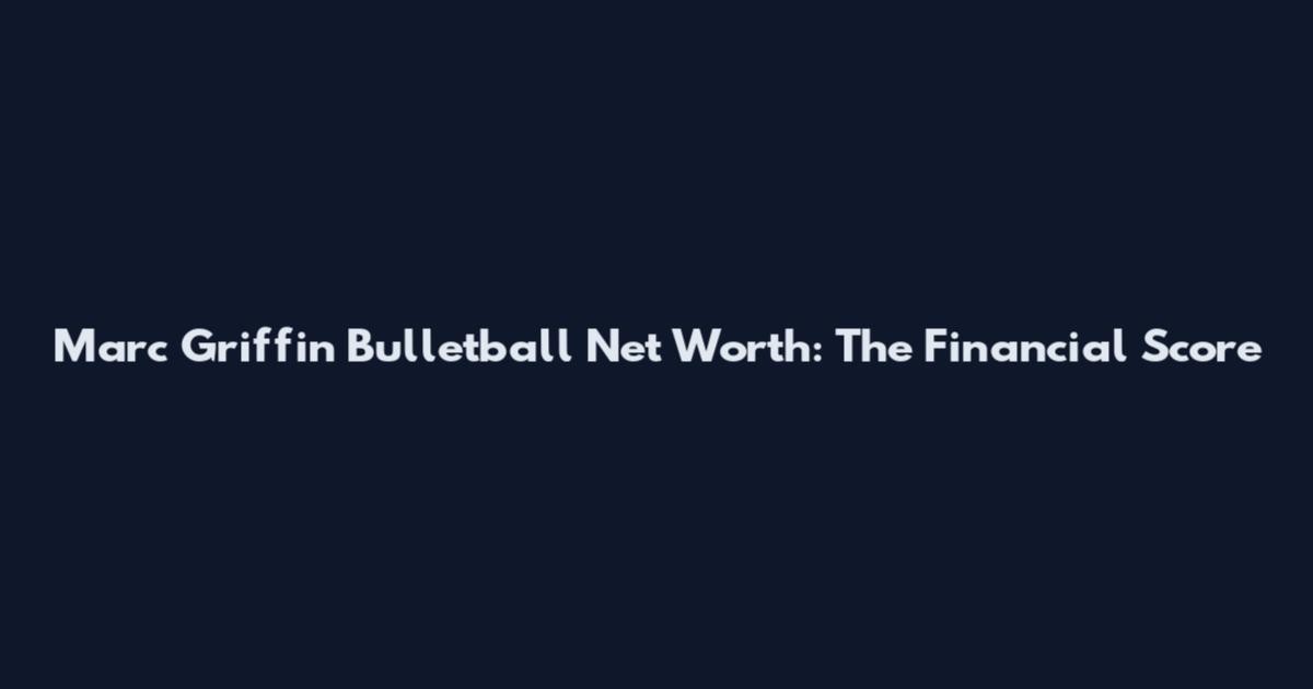 Marc Griffin Bulletball Net Worth: The Financial Score