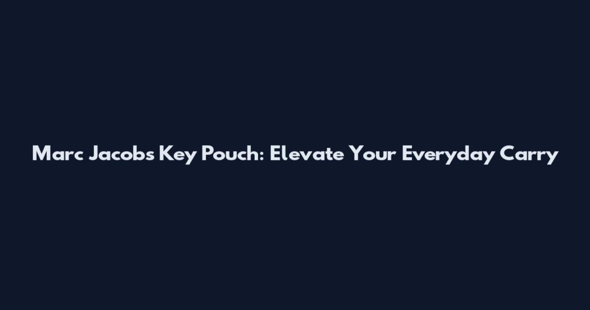 Marc Jacobs Key Pouch: Elevate Your Everyday Carry