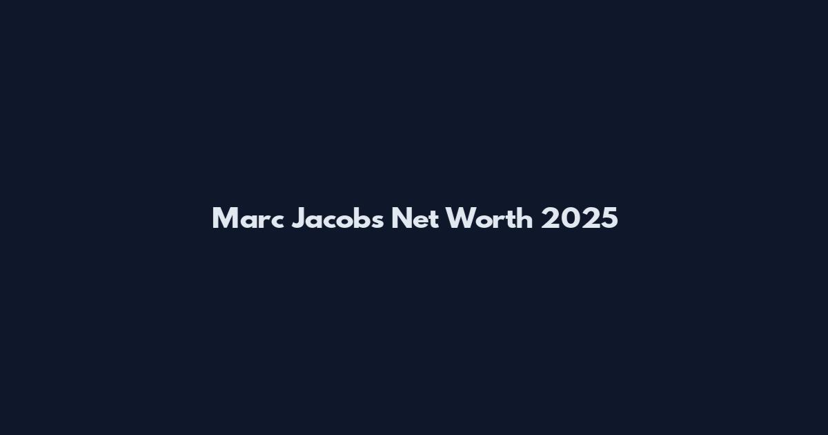 Marc Jacobs Net Worth 2025