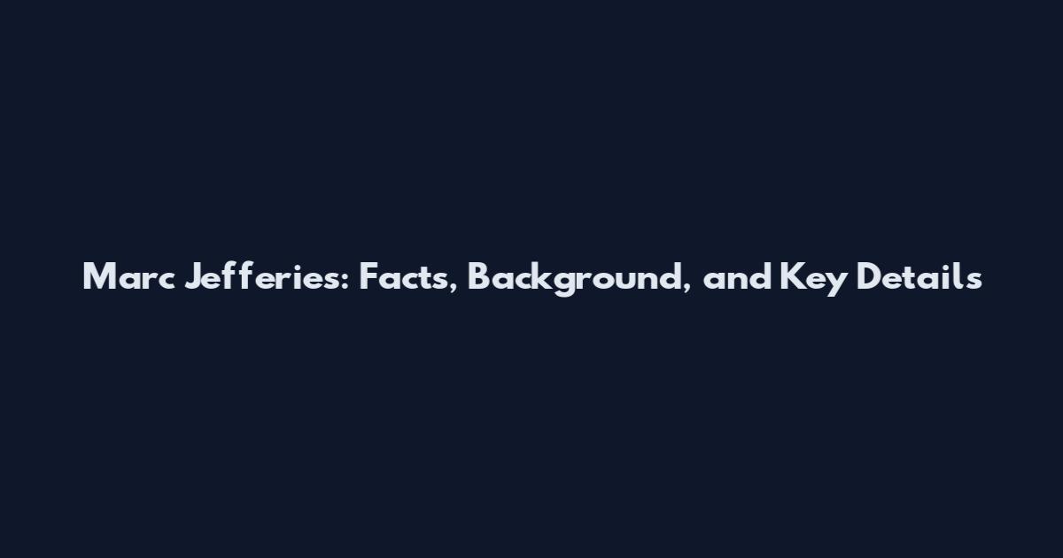 Marc Jefferies: Facts, Background, and Key Details
