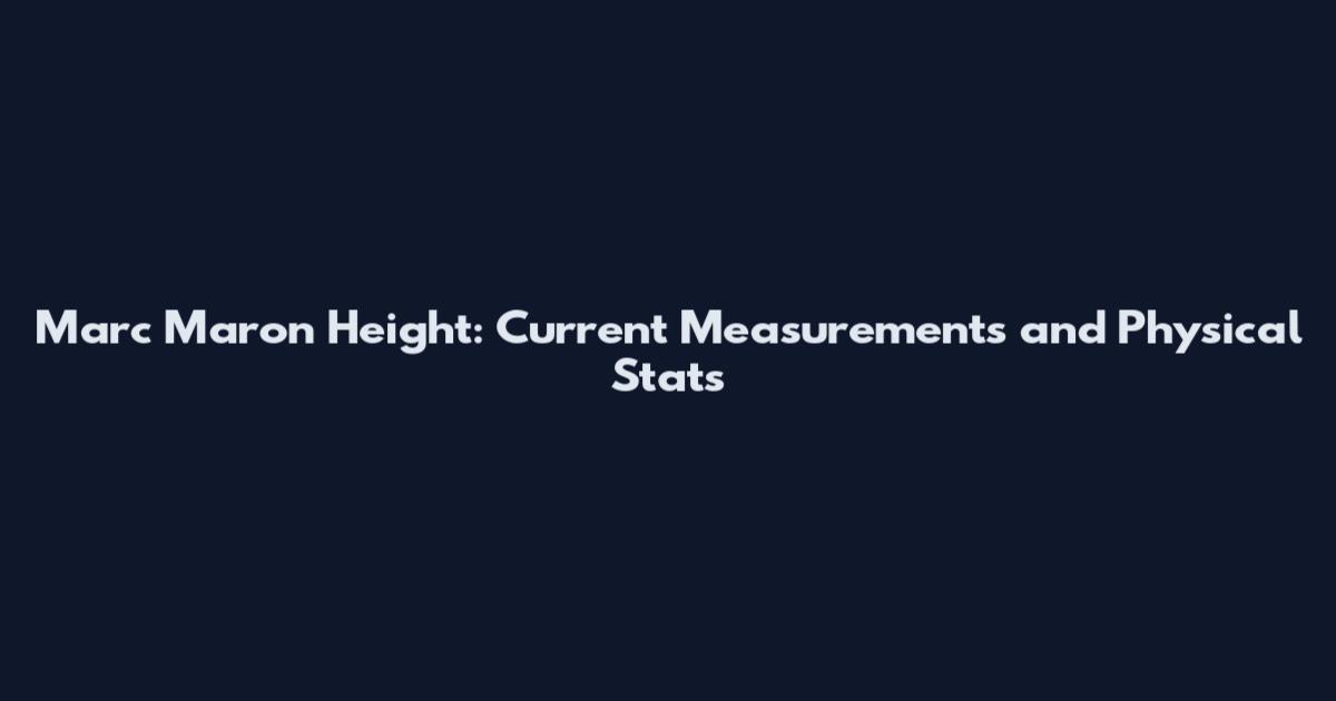 Marc Maron Height: Current Measurements and Physical Stats