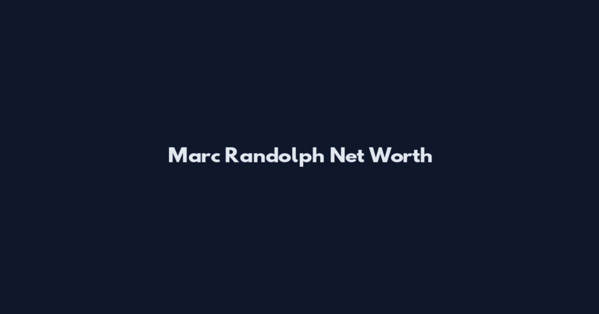 Marc Randolph Net Worth