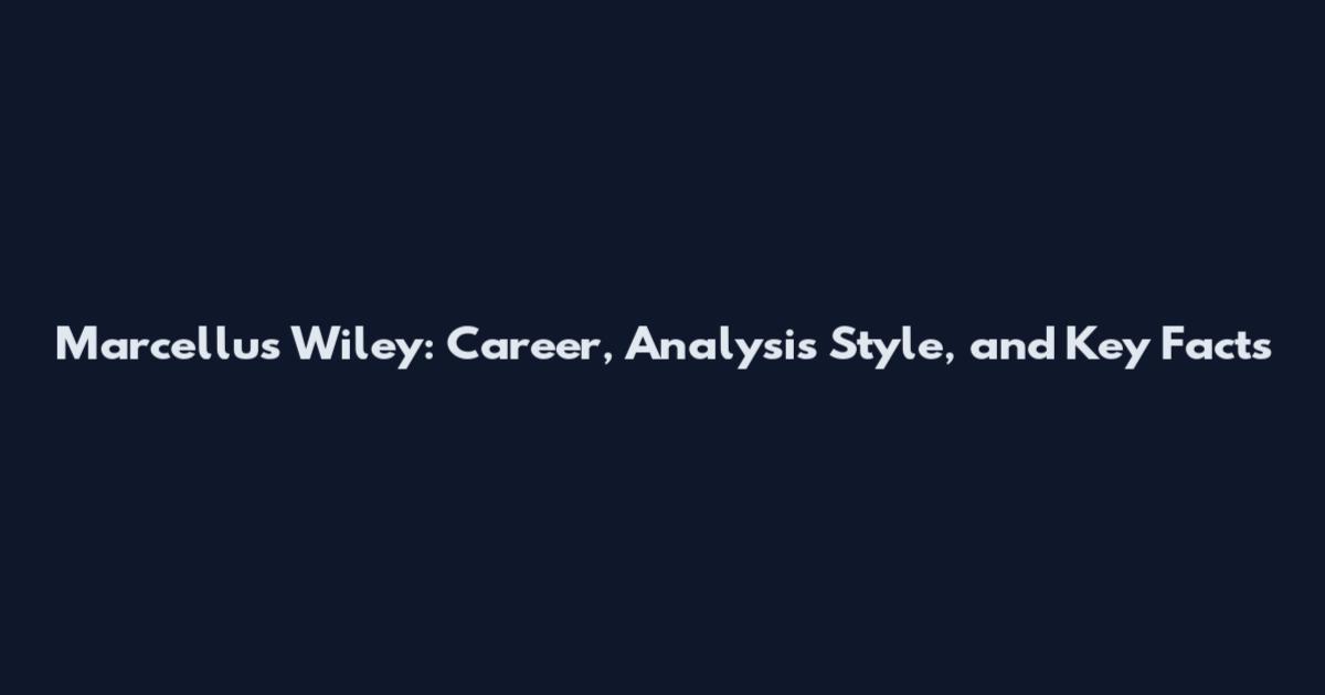 Marcellus Wiley: Career, Analysis Style, and Key Facts