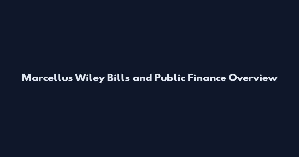Marcellus Wiley Bills and Public Finance Overview