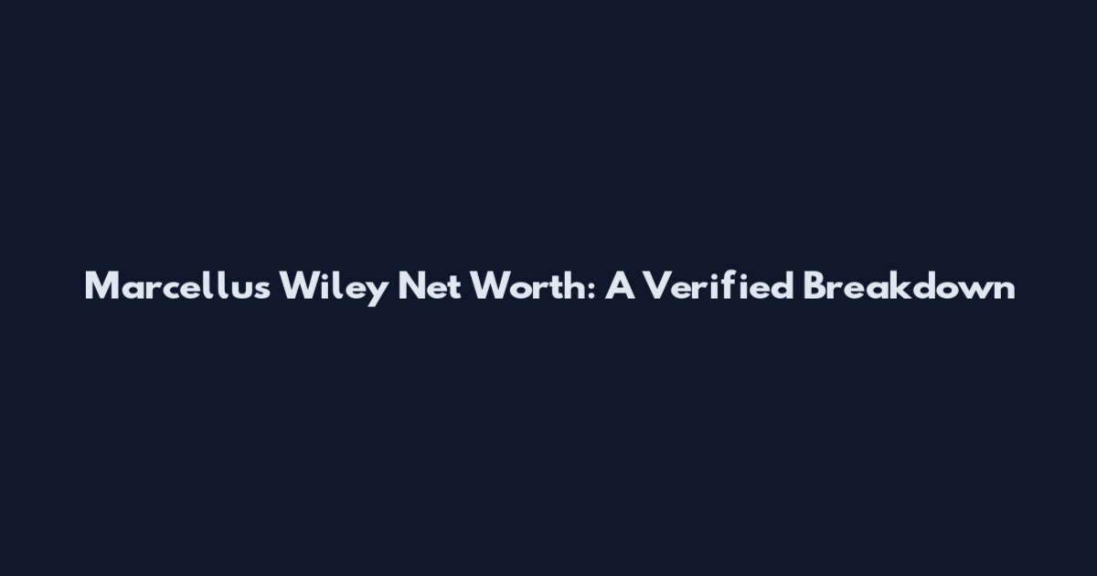Marcellus Wiley Net Worth: A Verified Breakdown