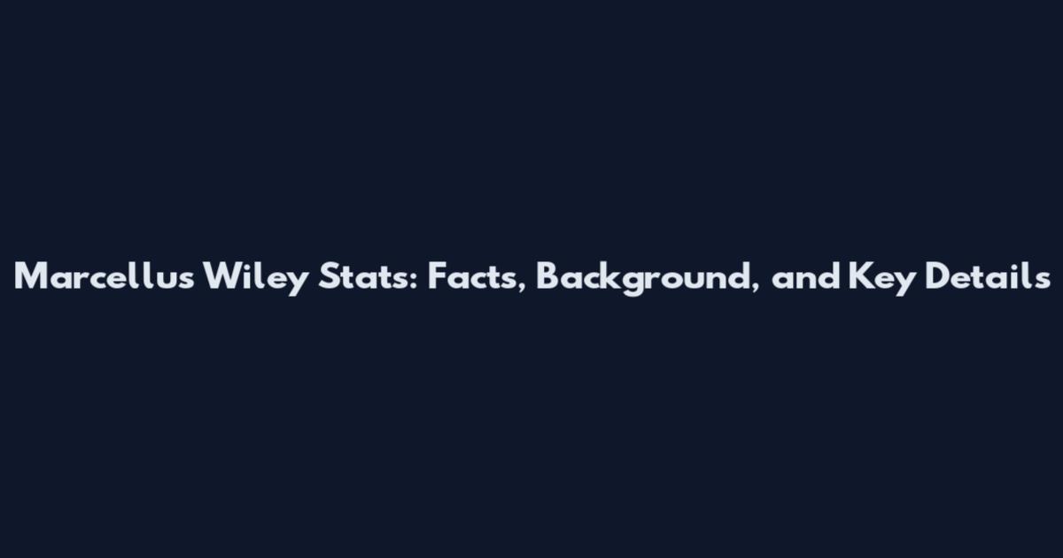 Marcellus Wiley Stats: Facts, Background, and Key Details
