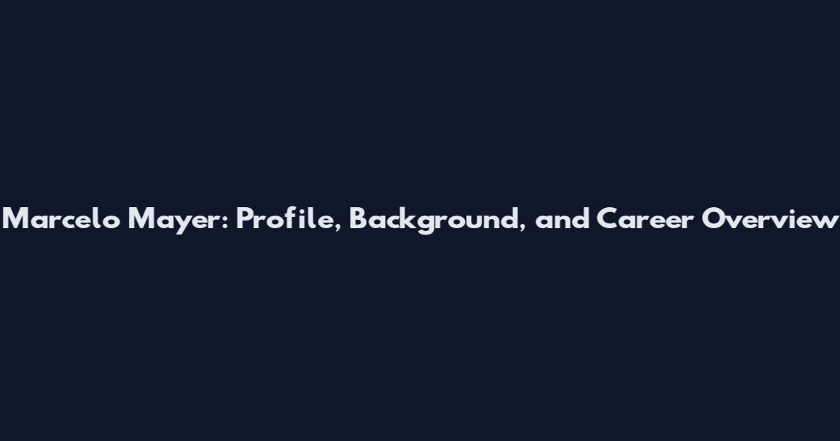 Marcelo Mayer: Profile, Background, and Career Overview