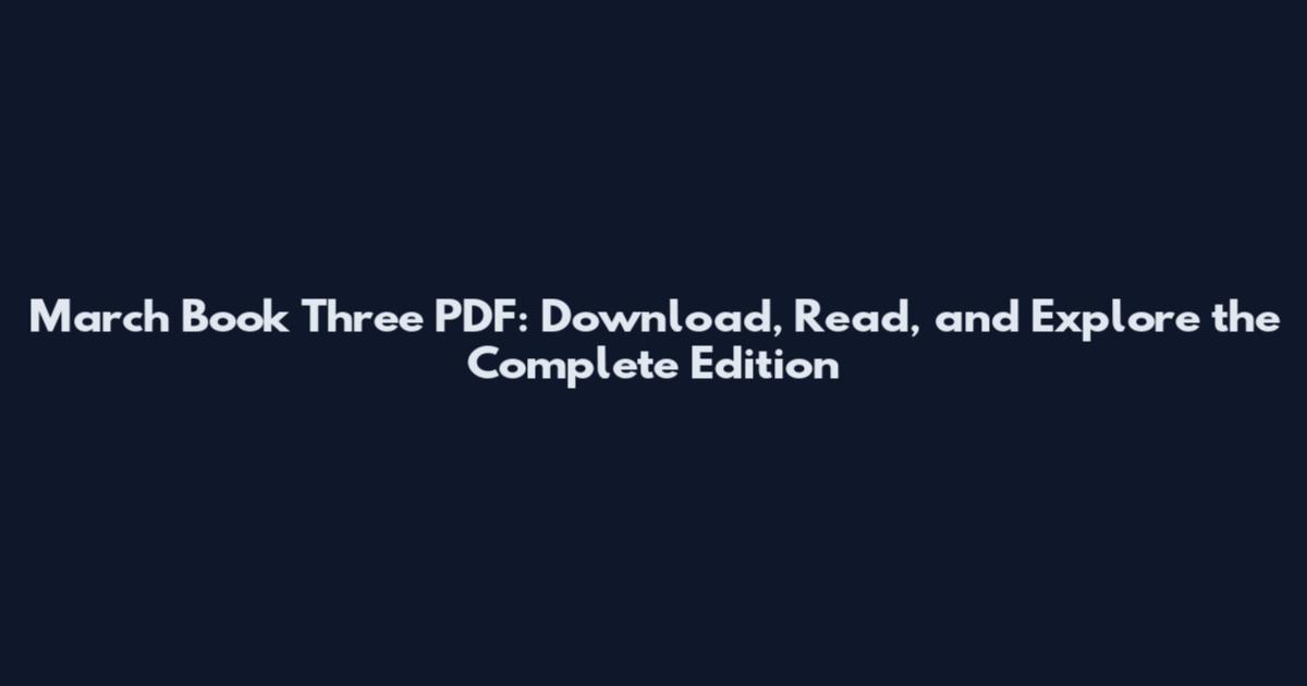 March Book Three PDF: Download, Read, and Explore the Complete Edition