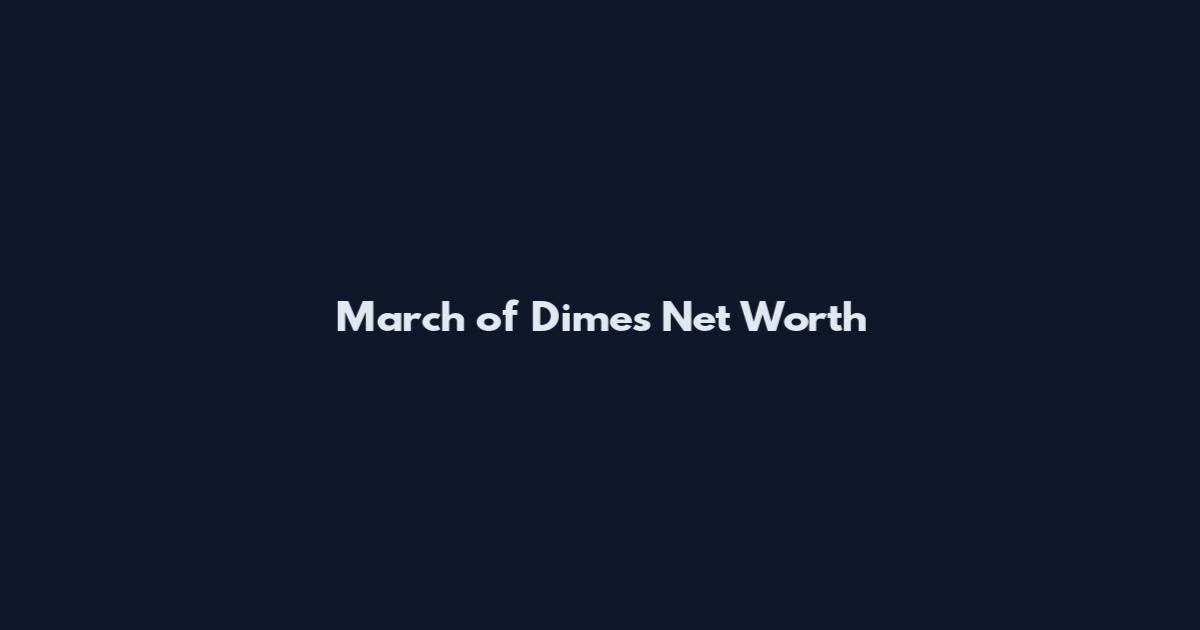 March of Dimes Net Worth