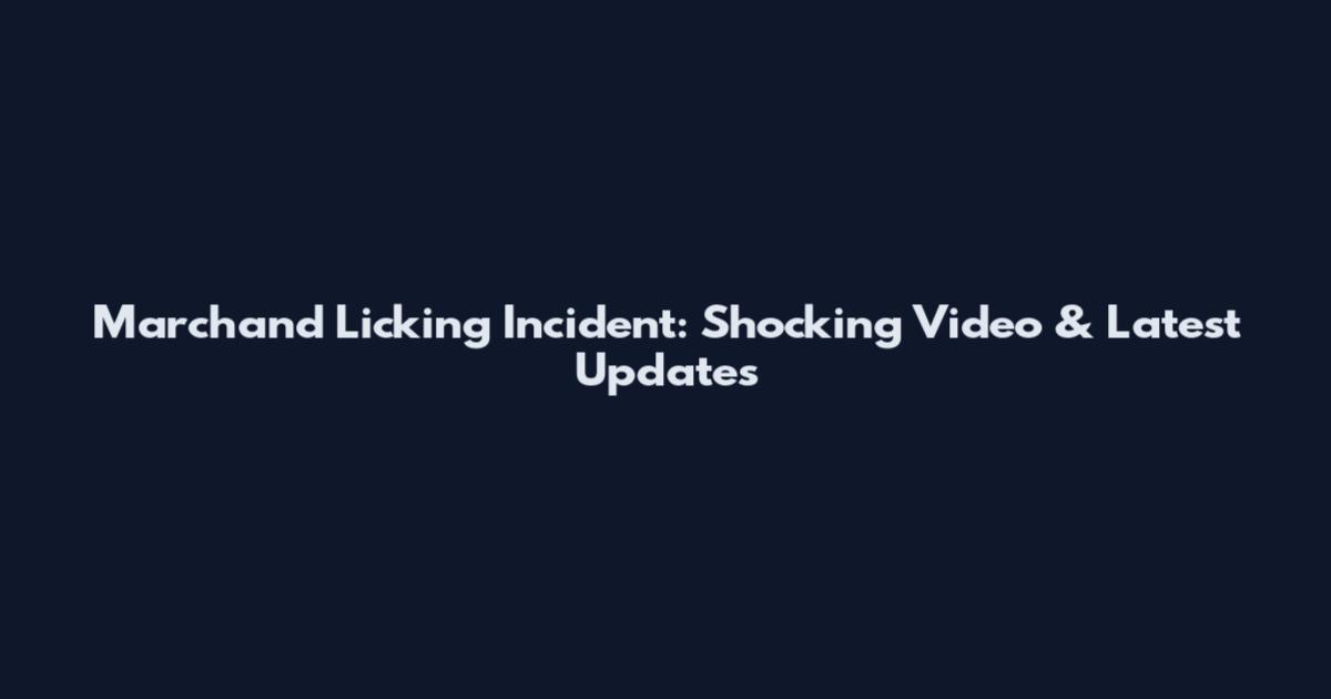 Marchand Licking Incident: Shocking Video & Latest Updates
