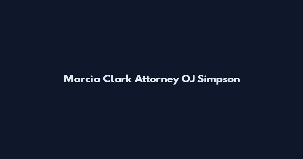 Marcia Clark Attorney OJ Simpson