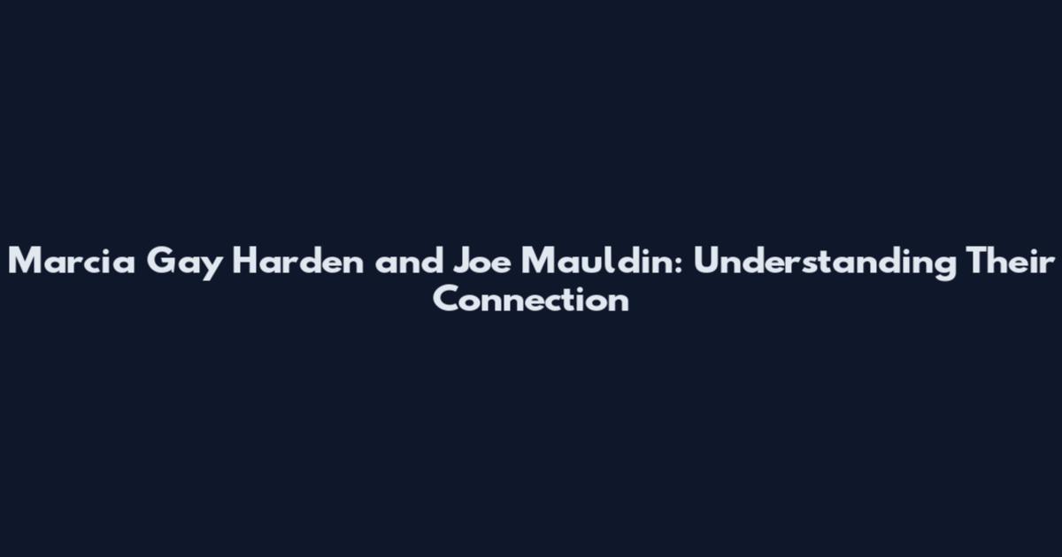 Marcia Gay Harden and Joe Mauldin: Understanding Their Connection