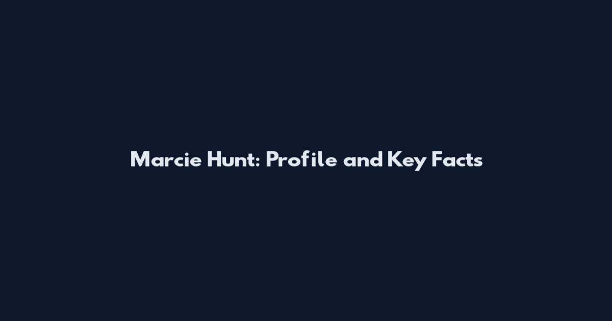Marcie Hunt: Profile and Key Facts